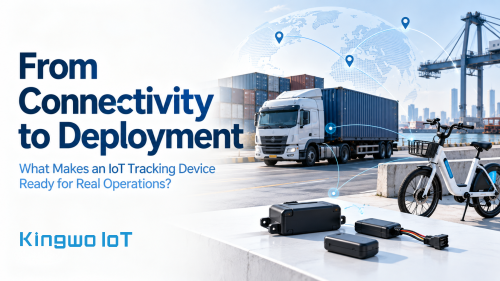 From Connectivity to Deployment: What Makes an IoT Tracking Device Ready for Real Operations? Featured Image